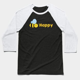 Be Happy Baseball T-Shirt